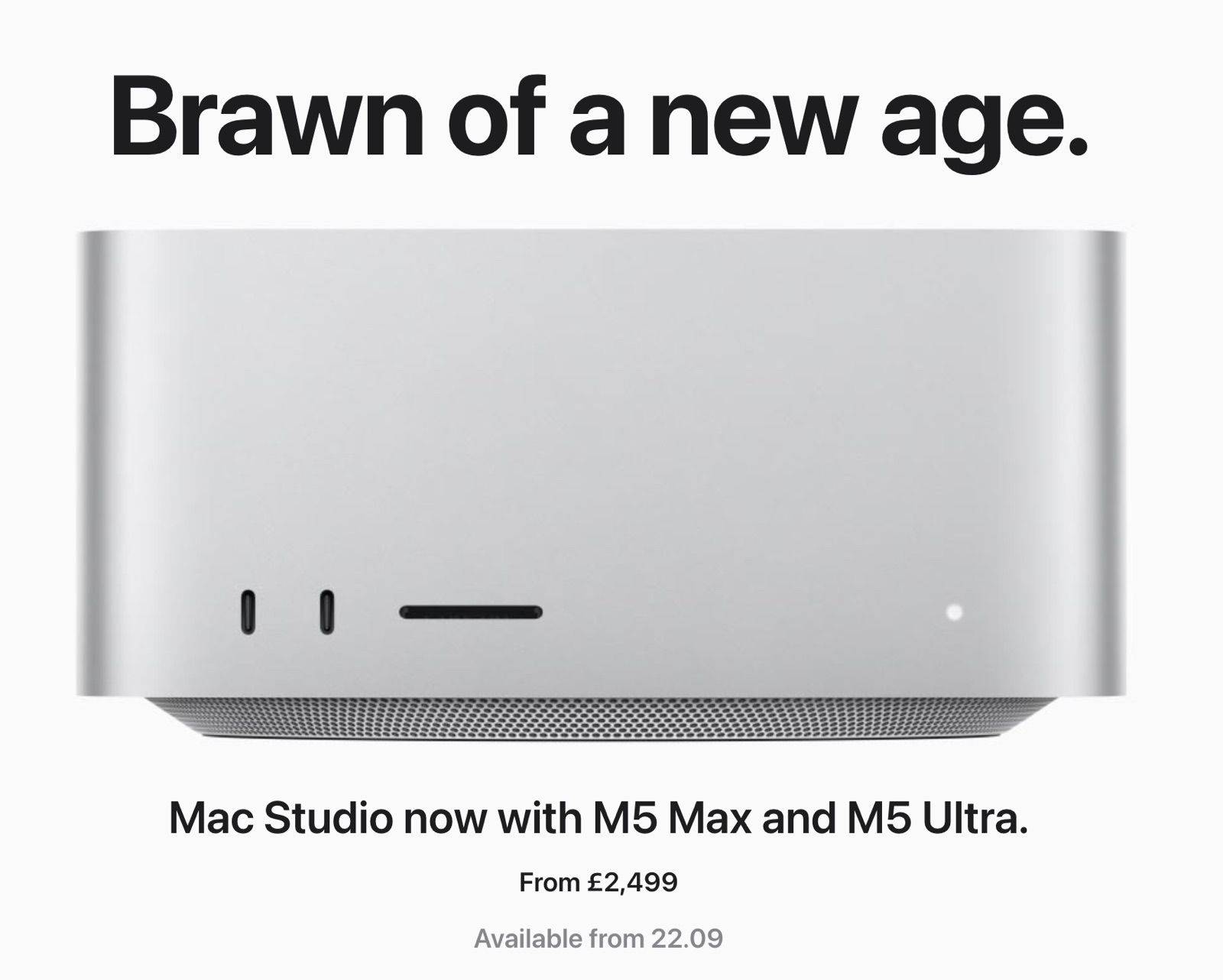 Apple marketing image reading Brawn of a new age, Mac Studio now with M5 Max and M5 Ultra, from £2,499, available from 22.09
